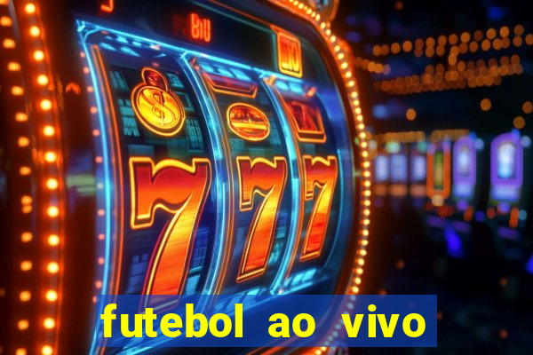 futebol ao vivo hoje futemax